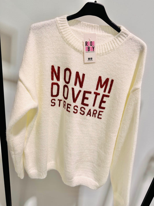 MAGLIONE “NON MI DOVETE STRESSARE”